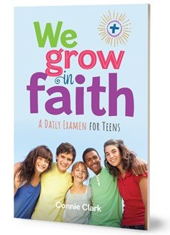 We Grow in Faith: A Daily Examen for Teens