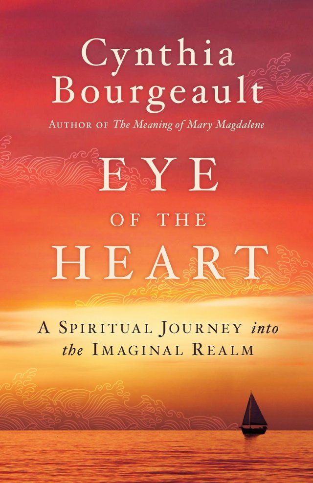 Eye of the Heart: A Spiritual Journey into the Imaginal Realm