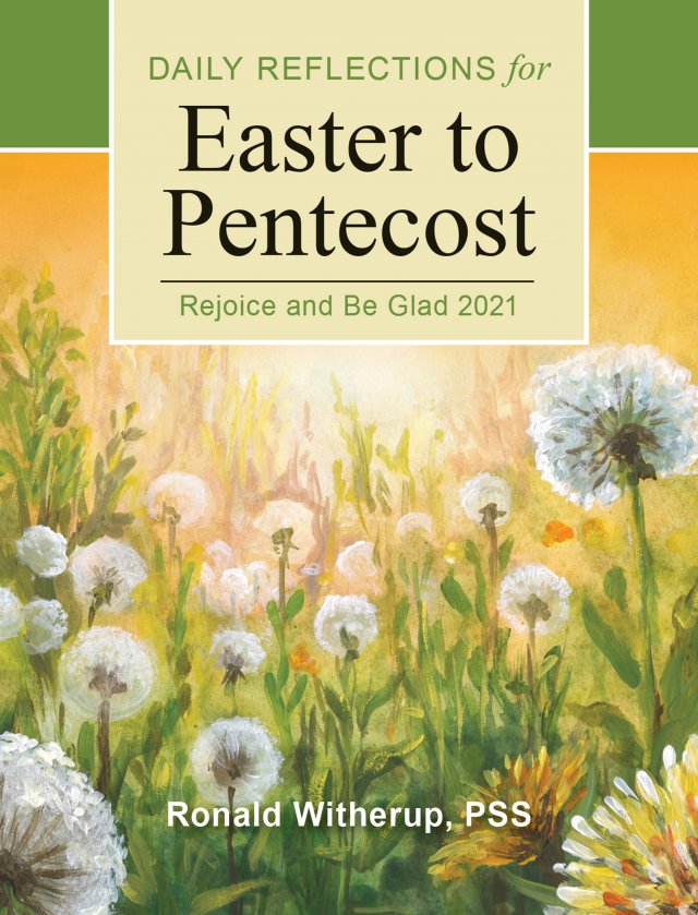 Rejoice and Be Glad: Daily Reflections for Easter to Pentecost 2021