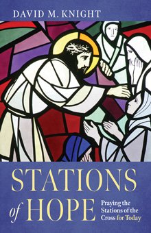 Stations of Hope - Praying the Stations of the Cross for Today