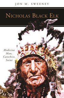 Nicholas Black Elk: Medicine Man, Catechist, Saint People of God Series