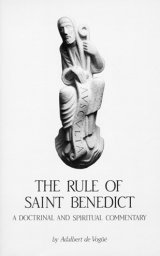 Rule of St Benedict: A Doctrinal and Spiritual Commentary