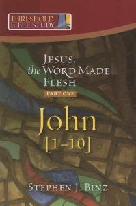 Jesus, the Word Made Flesh: Part One John 1-10 Threshold Bible Study