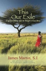 This Our Exile: A Spiritual Journey with the Refugees of East Africa Revised edition