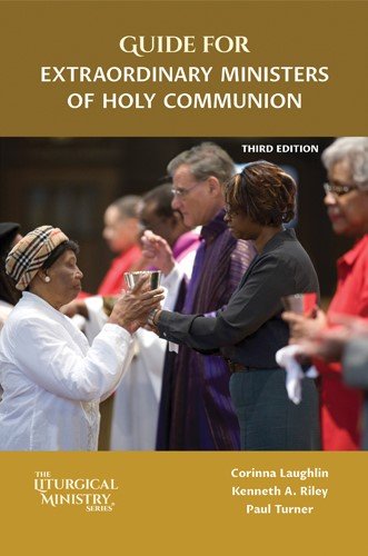 Guide for Extraordinary Ministers of Holy Communion Third Edition Liturgical Ministry Series