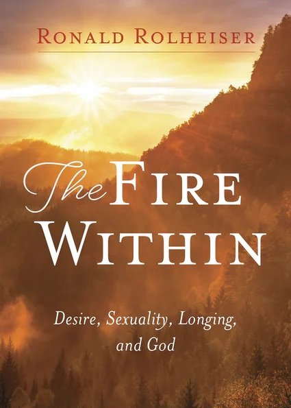 Fire Within: Desire, Sexuality, Longing, and God