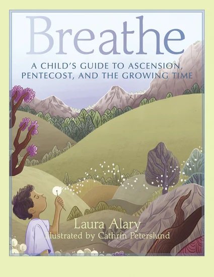 Breathe: A Child's Guide to Ascension, Pentecost, and the Growing Time