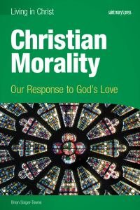 Living in Christ Christian Morality Our Response to Gods Love Student Text 