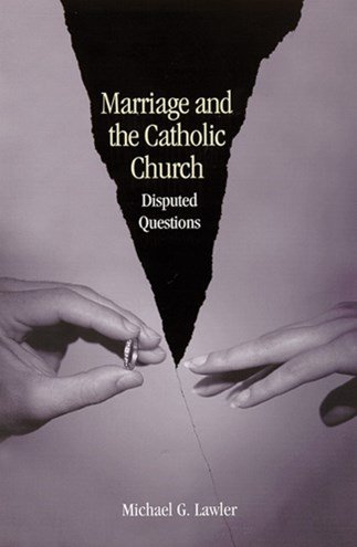 Marriage and the Catholic Church : Disputed Questions