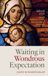 Waiting in Wondrous Expectation: Daily Reflections, Practices and Prayers for Advent 2021
