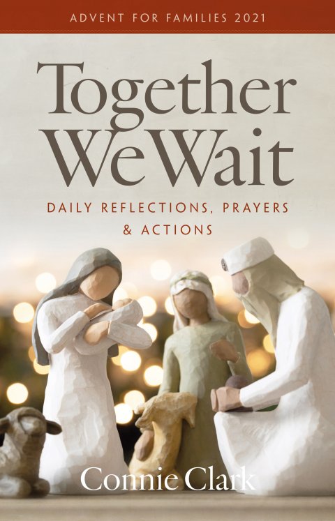 Together We Wait: Reflections, Prayers and Activities for Families Advent 2021