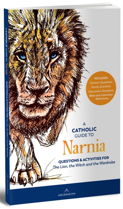 A Catholic Guide to Narnia: Questions and Activities for the Lion, the Witch, and the Wardrobe 