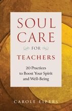 Soul-Care for Teachers – 20 Practices to Boost Your Spirit and Well-Being