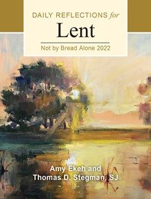 Not By Bread Alone: Daily Reflections for Lent 2022 Large Print