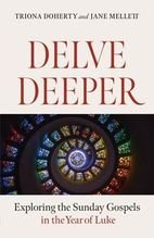 Delve Deeper: Exploring the Sunday Gospels in the Year of Luke