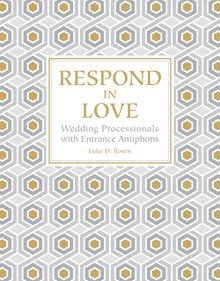 Respond in Love: Wedding Processionals with Entrance Antiphons