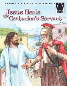 Arch Book: Jesus Heals the Centurion's Servant