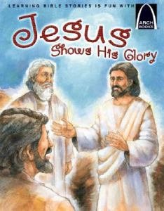 Arch Book: Jesus Shows His Glory