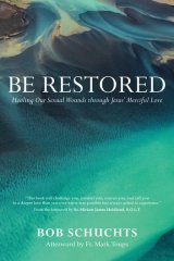 Be Restored: Healing Our Sexual Wounds through Jesus’ Merciful Love