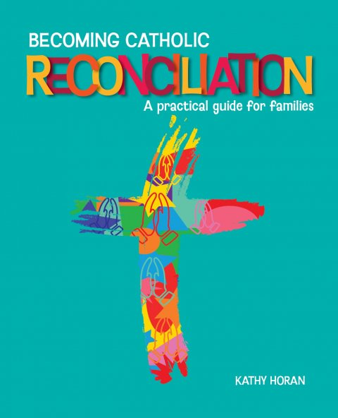 *Becoming Catholic Reconciliation: A Practical Guide for Families Third Edition