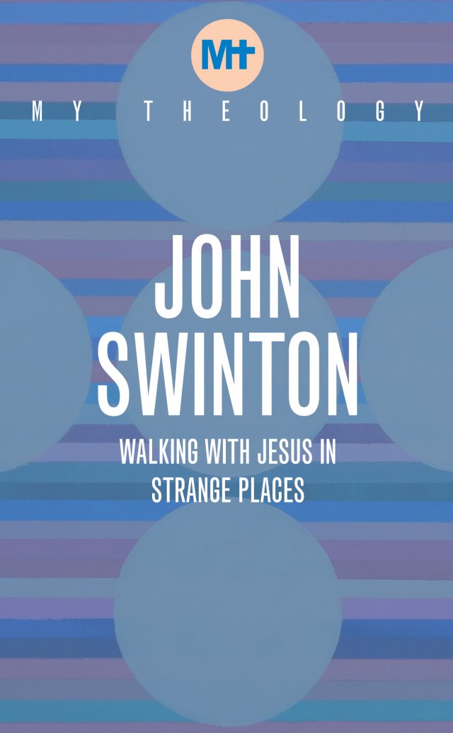 Walking with Jesus in Strange Places - My Theology series