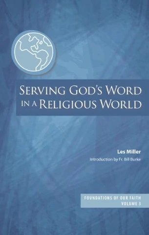 Foundations of Our Faith Volume 3: Serving God's Word in a Religious World