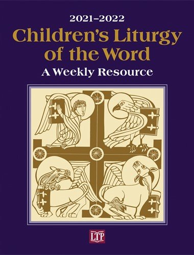 Children’s Liturgy of the Word 2021 - 2022: A Weekly Resource