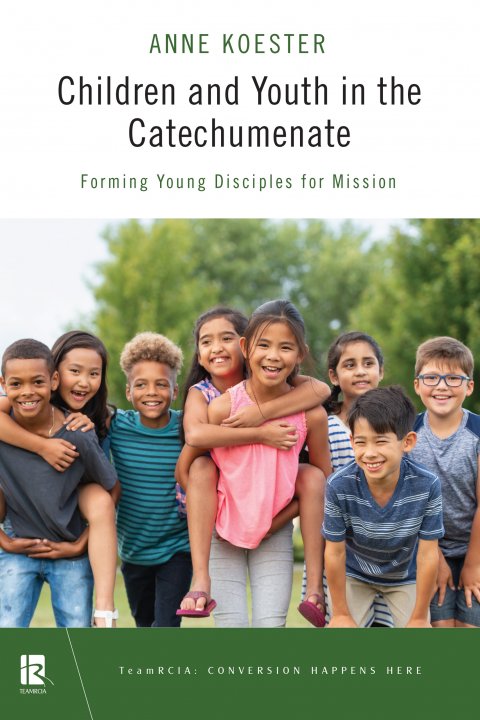 Children and Youth in the Catechumenate: Forming Young Disciples for Mission
