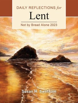 Not By Bread Alone: Daily Reflections for Lent 2023