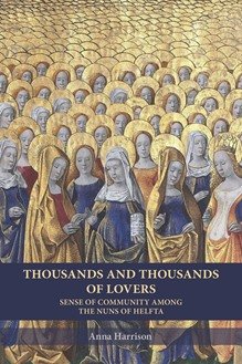 Thousands and Thousands of Lovers: Sense of Community among the Nuns of Helfta - Cistercian Studies Series