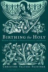 Birthing the Holy: Wisdom from Mary to Nurture Creativity and Renewal