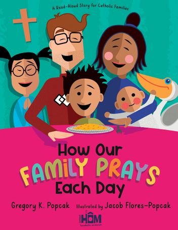 How Our Family Prays Each Day: A Read-Aloud Story for Catholic Families