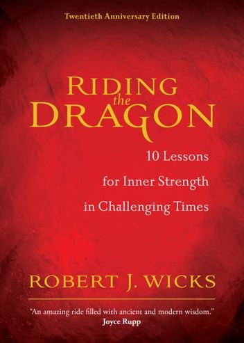Riding the Dragon: 10 Lessons for Inner Strength in Challenging Times - Twentieth Anniversary Edition
