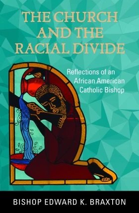Church and the Racial Divide: Reflections of an African American Catholic Bishop
