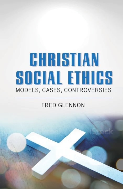 Christian Social Ethics: Models, Cases, Controversies