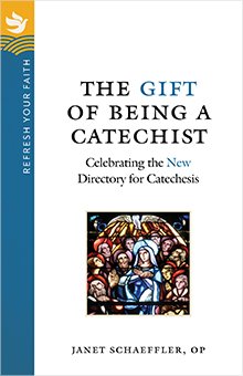 Gift of Being a Catechist: Celebrating the New Directory for Catechesis - Refresh Your Faith Series