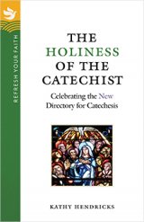 Holiness of the Catechist: Celebrating the New Directory for Catechesis - Refresh Your Faith Series