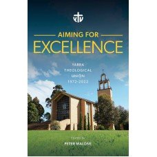 Aiming for Excellence: Yarra Theological Union 1972-2022