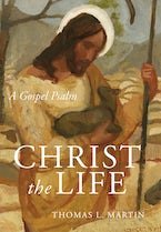 Christ the Life: A Gospel Psalm