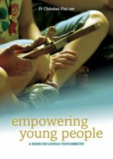 Empowering Young People: Implementing a Vision For Catholic Youth Ministry