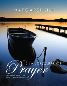 Landscapes of Prayer Finding God in the World and Your Life