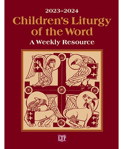 Children’s Liturgy of the Word 2023 - 2024: A Weekly Resource