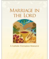 Marriage in the Lord, Seventh Edition: A Catholic Formation Resource