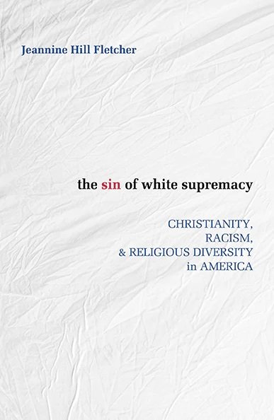 Sin of White Supremacy: Christianity, Racism and Religious Diversity in America