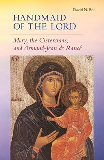 Handmaid of the Lord: Mary, the Cistercians, and Armand-Jean de Rancé