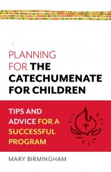 Planning for the Catechumenate for Children: Tips and Advice for a Successful Program