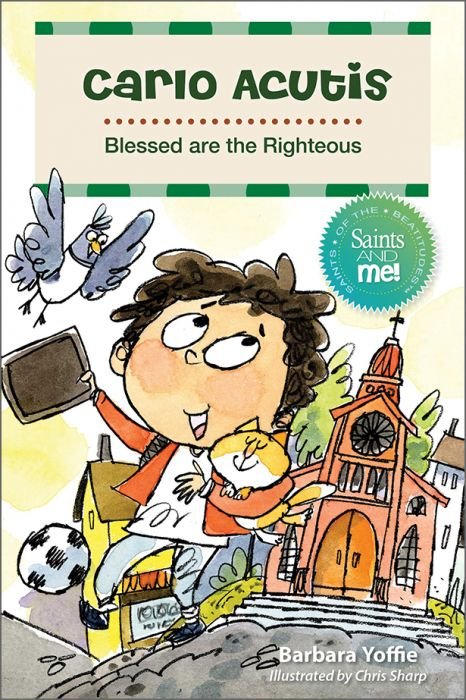Carlo Acutis: Blessed are the Righteous - Saints of the Beatitudes, Saints and Me! series