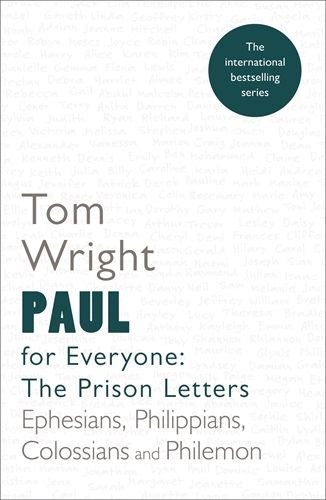 Paul for Everyone: Prison Letters: Ephesians, Phillipians, Colossians and Philemon (Reissue)