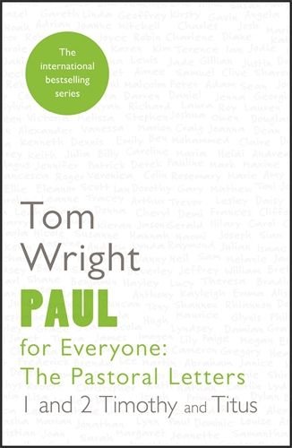 Paul for Everyone: The Pastoral Letters 1 and 2 Timothy, and Titus (Reissue)