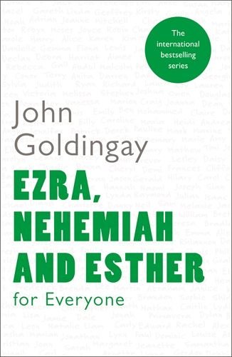 Ezra, Nehemiah and Esther for Everyone